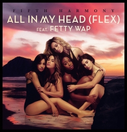 All In My Head (Flex) - Fifth Harmony ft. Fetty Wap